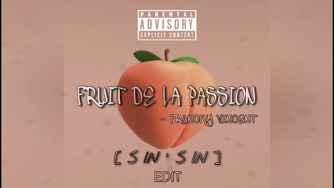 - Fruit De La Passion [ S IN 'S IN ]  Remix .