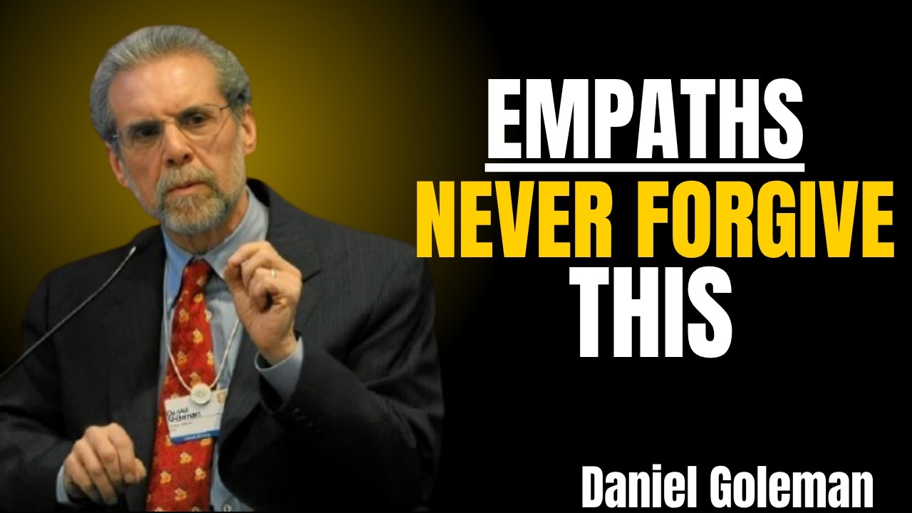EMPATHS NEVER FORGIVE THIS | Emotional Intelligence Lessons by Daniel Goleman