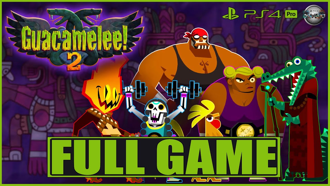 Guacamelee! 2 FULL GAME Walkthrough Gameplay PS4 Pro (No Commentary)