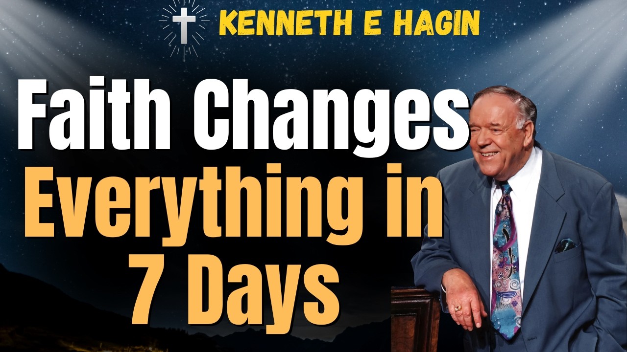 KENNETH E HAGIN: The 7-Day Faith Plan That Can Transform Your Life – Hear, Speak, Act, Stand