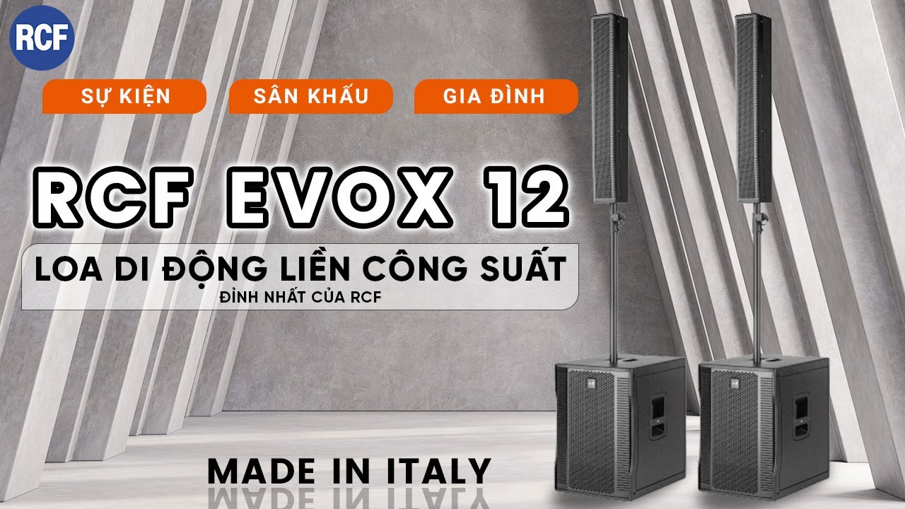 Loa RCF EVOX 12 Made in ITALY // &Acirc;m Thanh Khủng Đến Mức N&agrave;o Khiến Kh&aacute;ch H&agrave;ng Phải Săn Đ&oacute;n ???