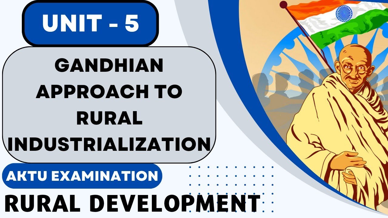 GANDHIAN APPROACH TO RURAL INDUSTRIALIZATION | Rural Development | Unit 5 | AKTU Course