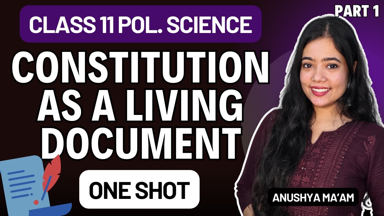 Constitution As A Living Document | One Shot | Class 11 Political Science | Part 1 | Anushya Ma&rsquo;am