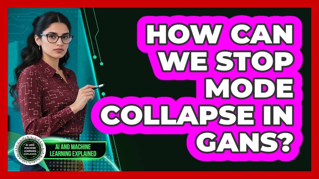 How Can We Stop Mode Collapse In GANs? - AI and Machine Learning Explained