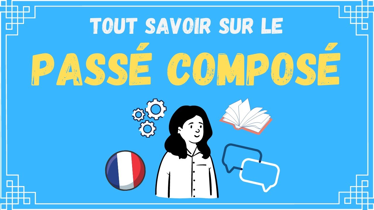 LE PASSÉ COMPOSÉ | Toutes les règles à connaître + exercice!