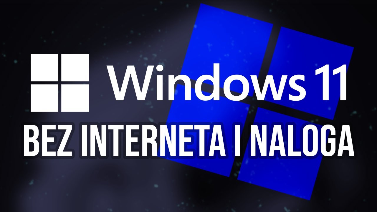 Kako instalirati Windows 11 bez interneta i naloga