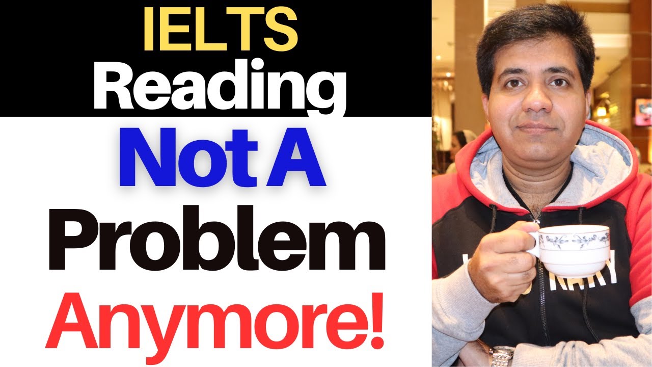 IELTS Reading - Not a PROBLEM Anymore! By Asad Yaqub