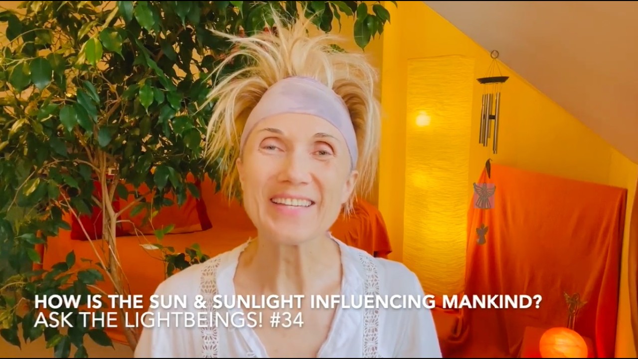 How is the Sun & Sunlight Influencing Mankind?  ~ Ask The Lightbeings! #34 | Aïnégua