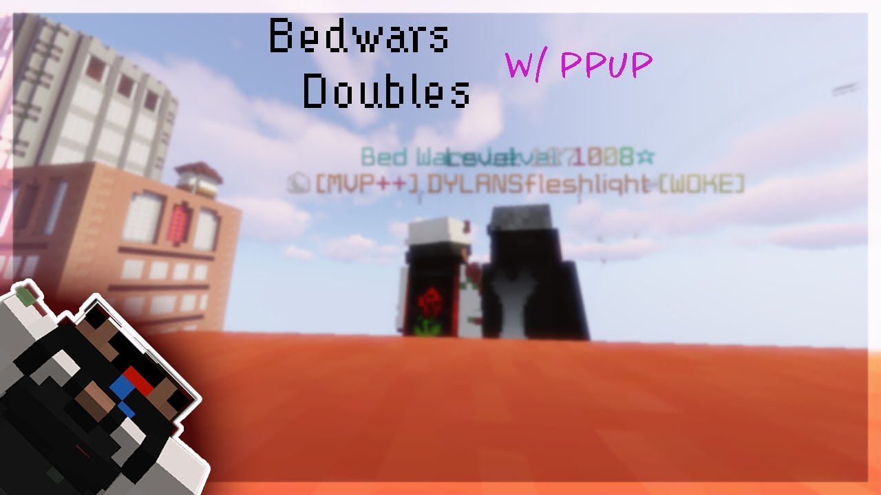 Bedwars Doubles w/ ppup