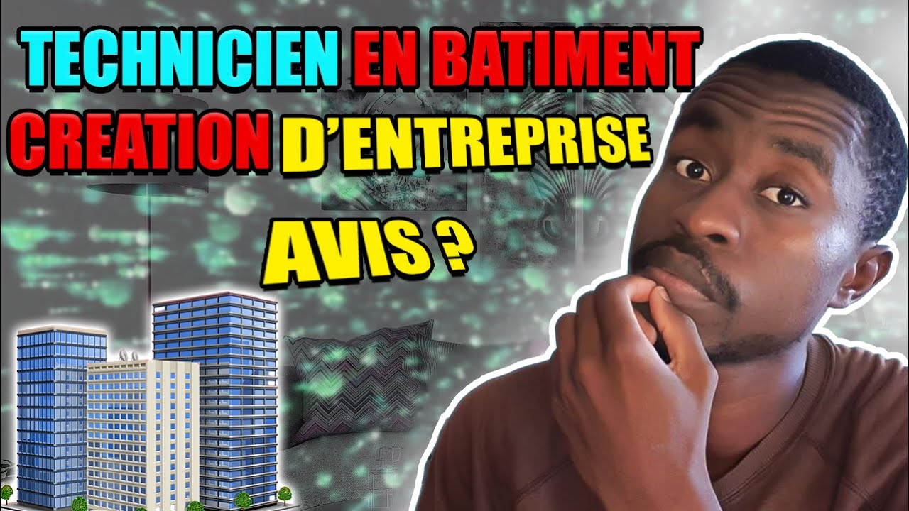 Est Ce Que je Peux Créer Une Entreprise de Construction étant Technicien en Bâtiment - Avis?