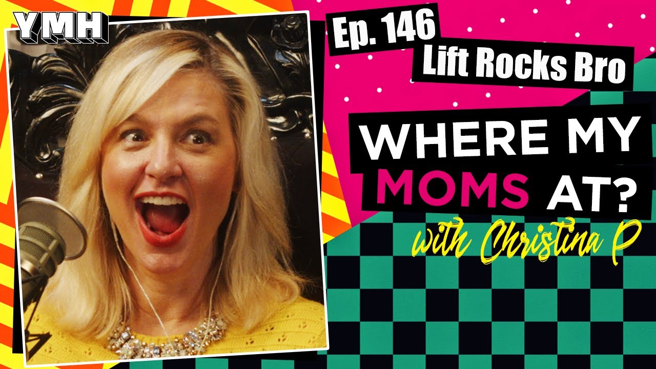 Ep. 146 Lift Rocks Bro | Where My Moms At?