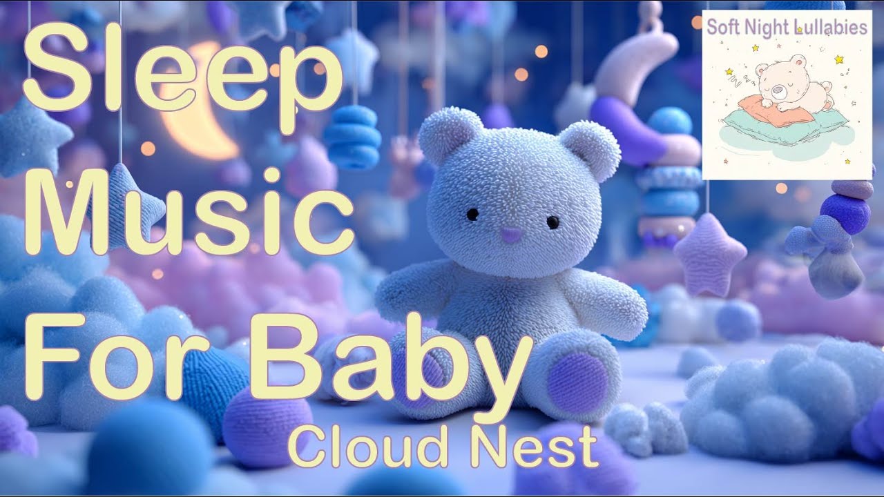 Baby Sleep Music Gentle Lullabies for Peaceful Bedtime, Cloud Nest