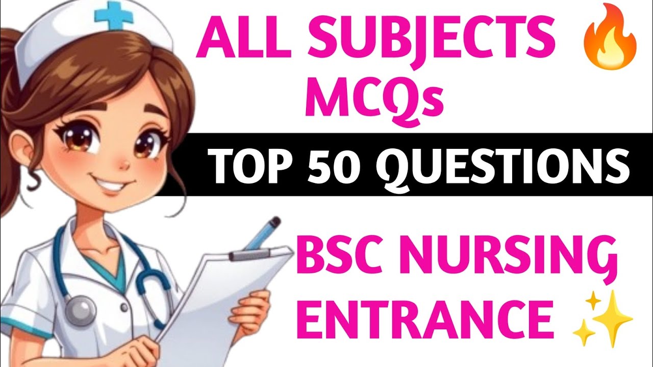 Bsc Nursing Entrance Exam 2026 🎯 || Top 50  McQs Questions 🔥 || Don't Miss 😱