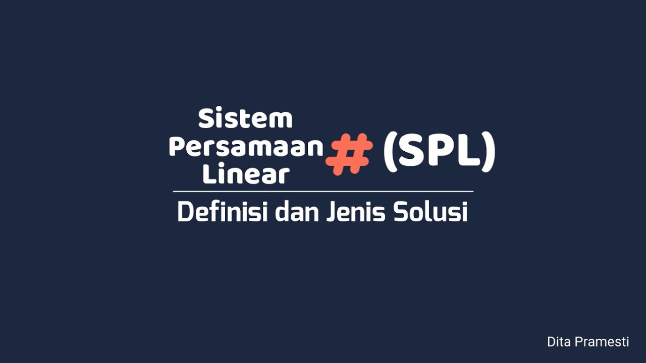 MATRIKS RUANG VEKTOR | SISTEM PERSAMAAN LINEAR (SPL) : DEFINISI, JENIS SOLUSI