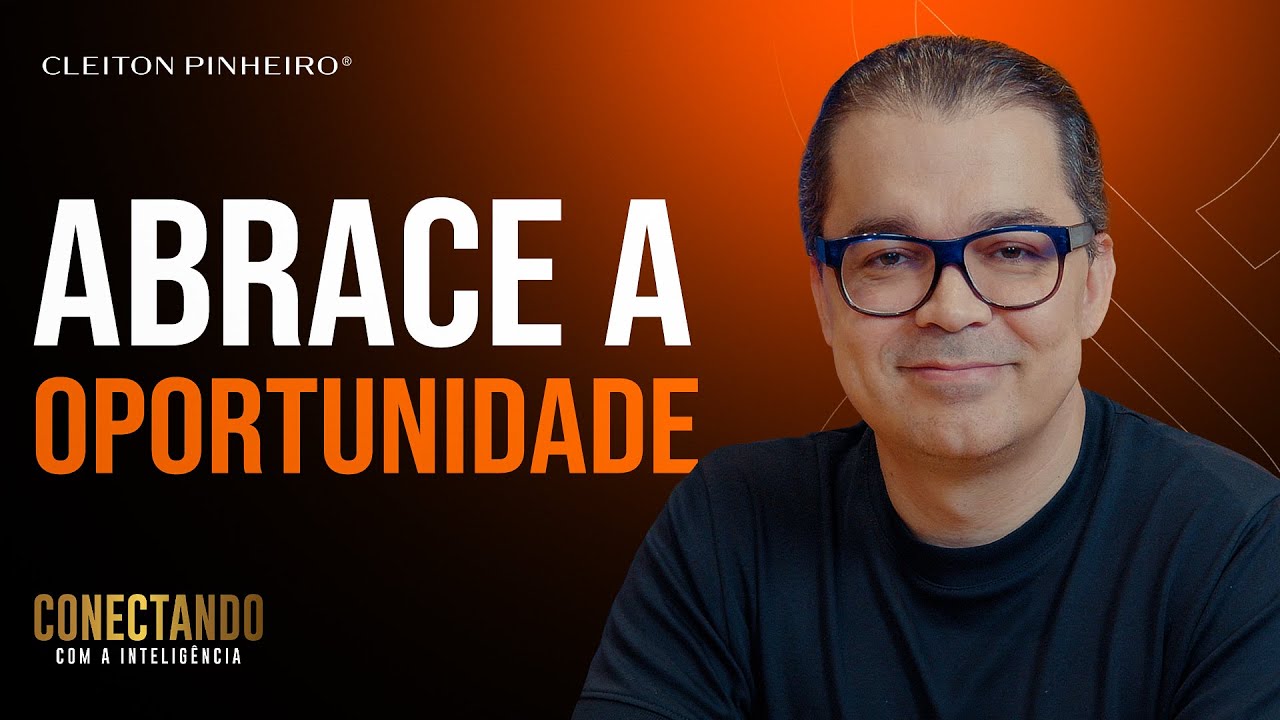 Como aproveitar as oportunidades? l Conectando com a Inteligência #205
