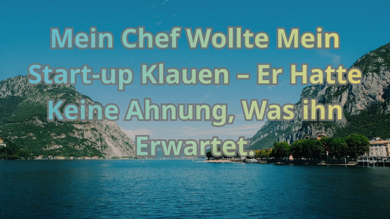 Mein Chef Wollte Mein Start up Klauen – Er Hatte Keine Ahnung, Was ihn Erwartet