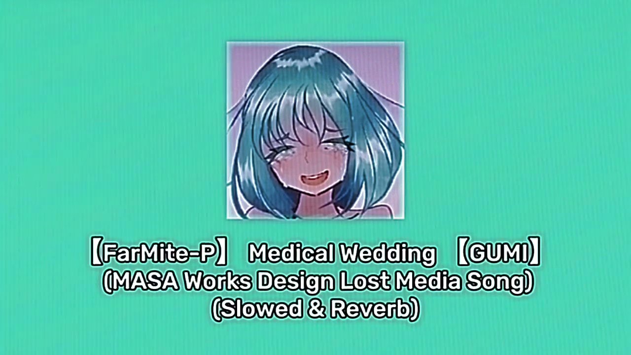 【FarMite-P,Masa & FT.GUMI】Medical Wedding Remake Remix (Slowed + Reverb)