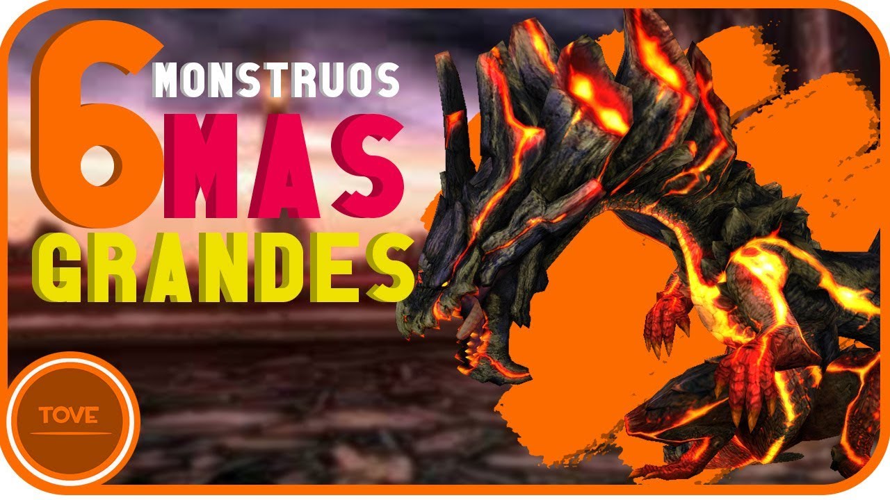LOS 6 MONSTRUOS MAS GRANDES DE MONSTER HUNTER