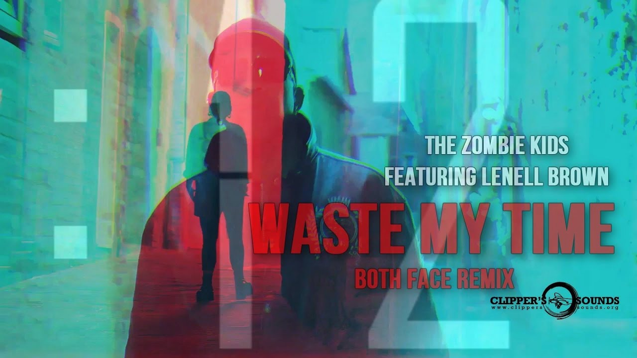 The Zombie Kids Feat. Lenell Brown - Waste My Time (Both Face Remix) Official HD Video