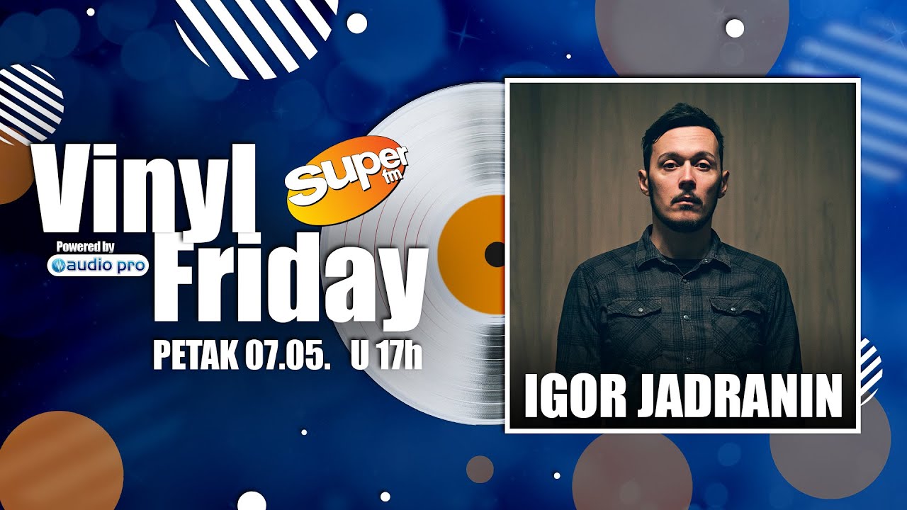 Vinyl Friday #30 Igor Jadranin┃Super FM