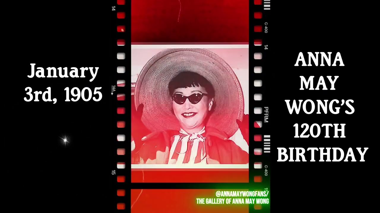 Video Tribute for Anna May Wong's 120th Birthday | Wong Liu Tsong, 黃柳霜, Frosted Yellow Willows