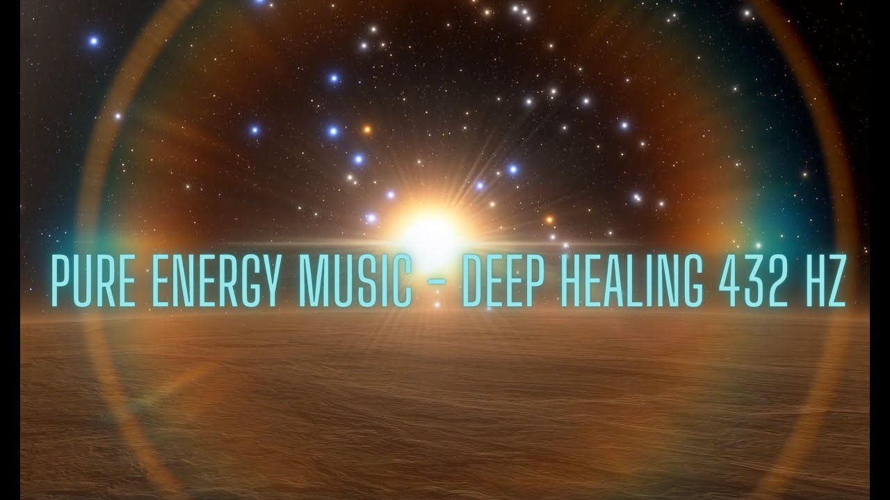 PURE ENERGY MUSIC - Deep Healing (432 Hz)