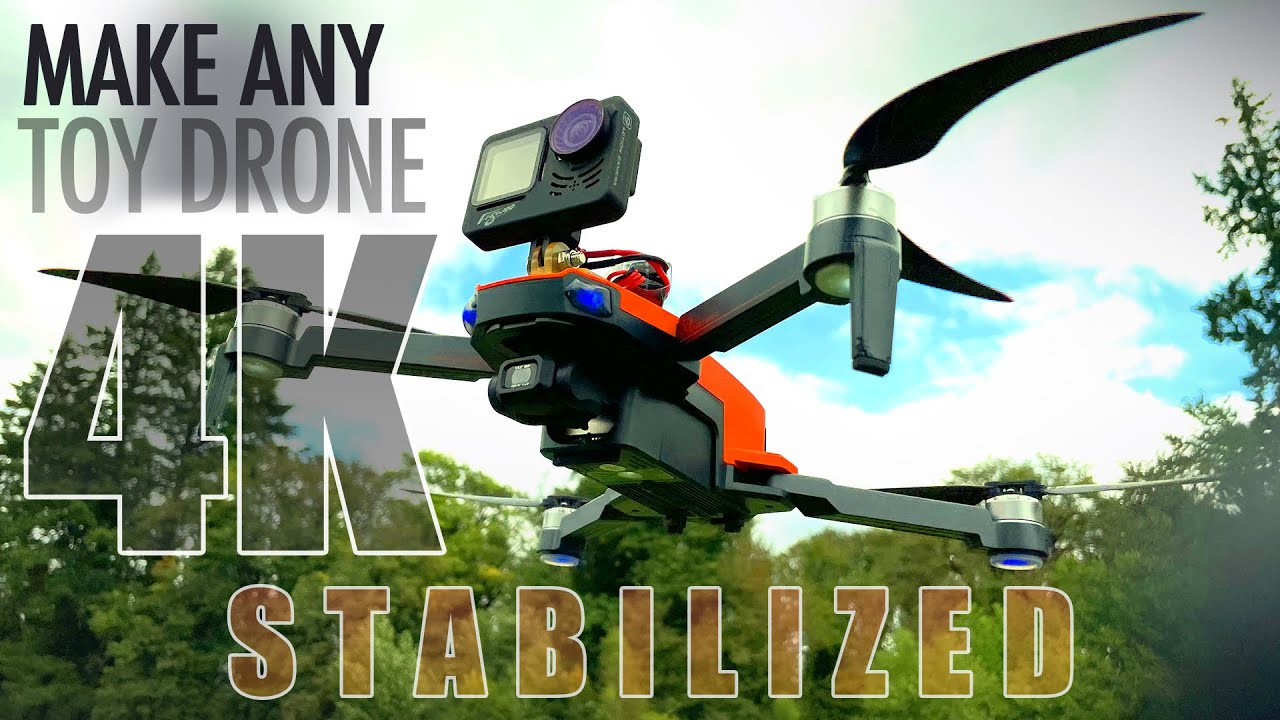 Make ANY TOY DRONE have 4K STABILIZED Footage