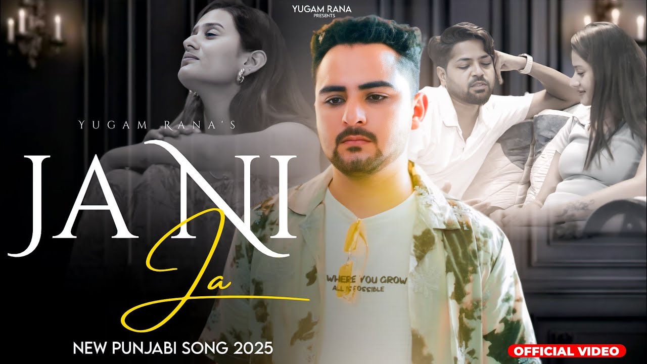 Ja Ni Ja (Official Video) | Yugam Rana | Latest Punjabi Song 