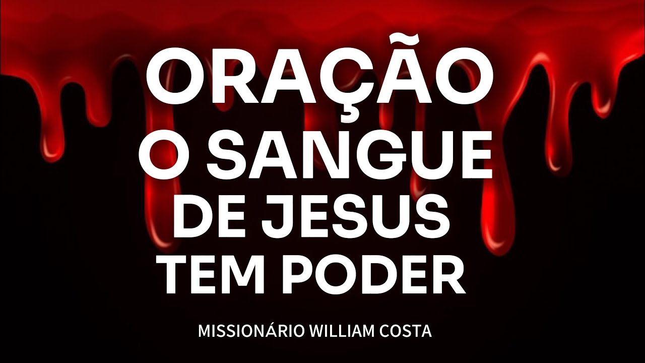 ORAÇÃO O SANGUE DE JESUS TEM PODER (24/01/26)