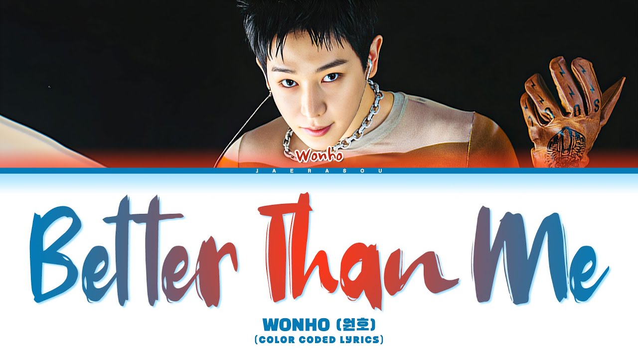 WONHO (원호) Better Than Me Lyrics