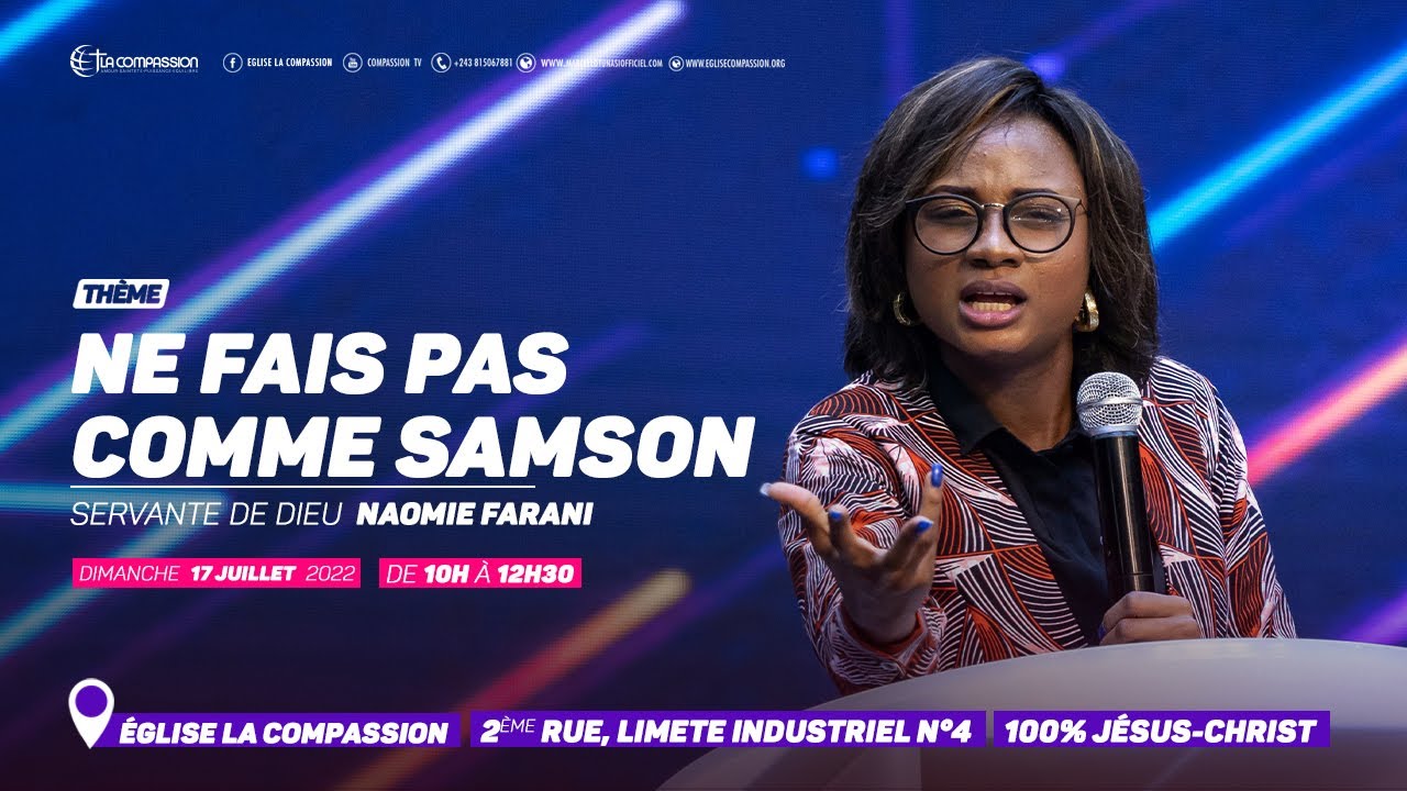 Ne fais pas comme Samson. SD NAOMIE FARANI Culte du 17 Juillet 2022