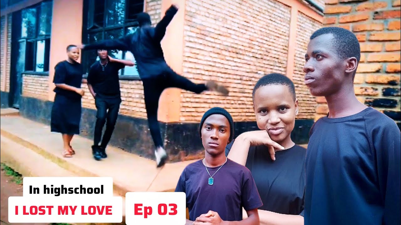 ILOST MY  IN HIGH SCHOOL EP03 : KWIHOMA NIBIKIGEZWEHO ELYSEE AKUBISE TRACY