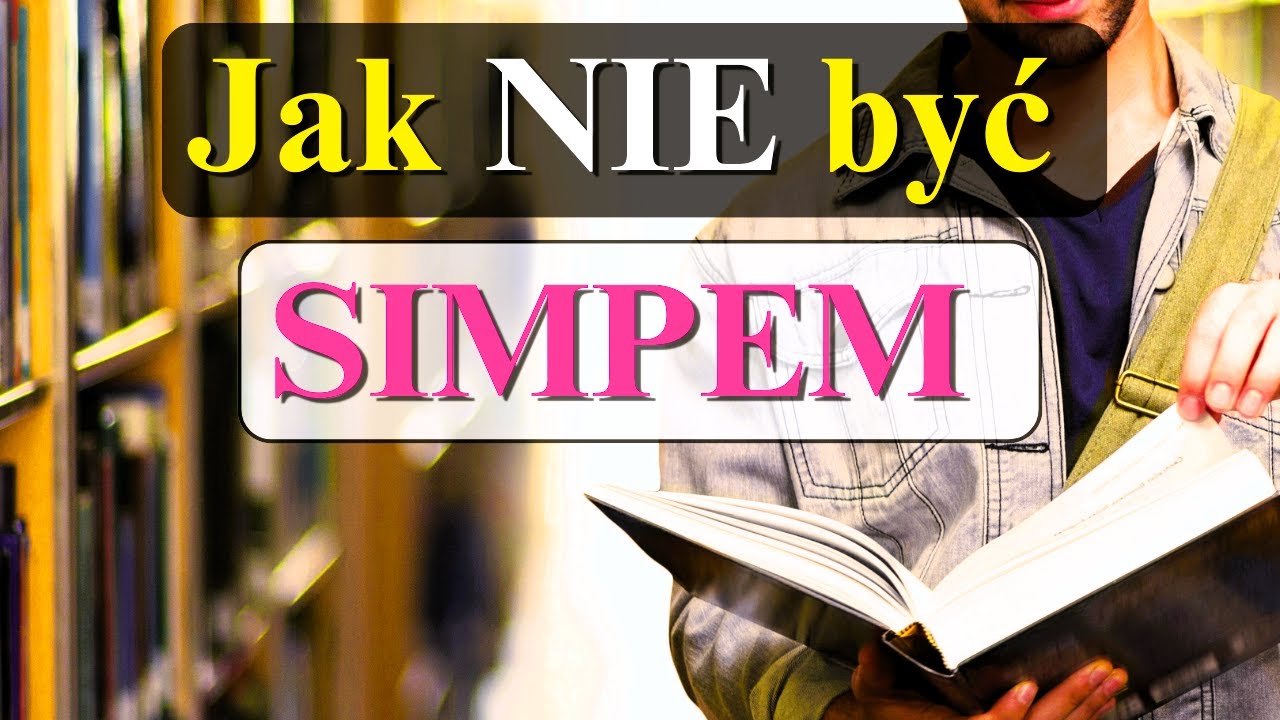 Jak nie być Simpem ! I zacząć być mężczyzną.