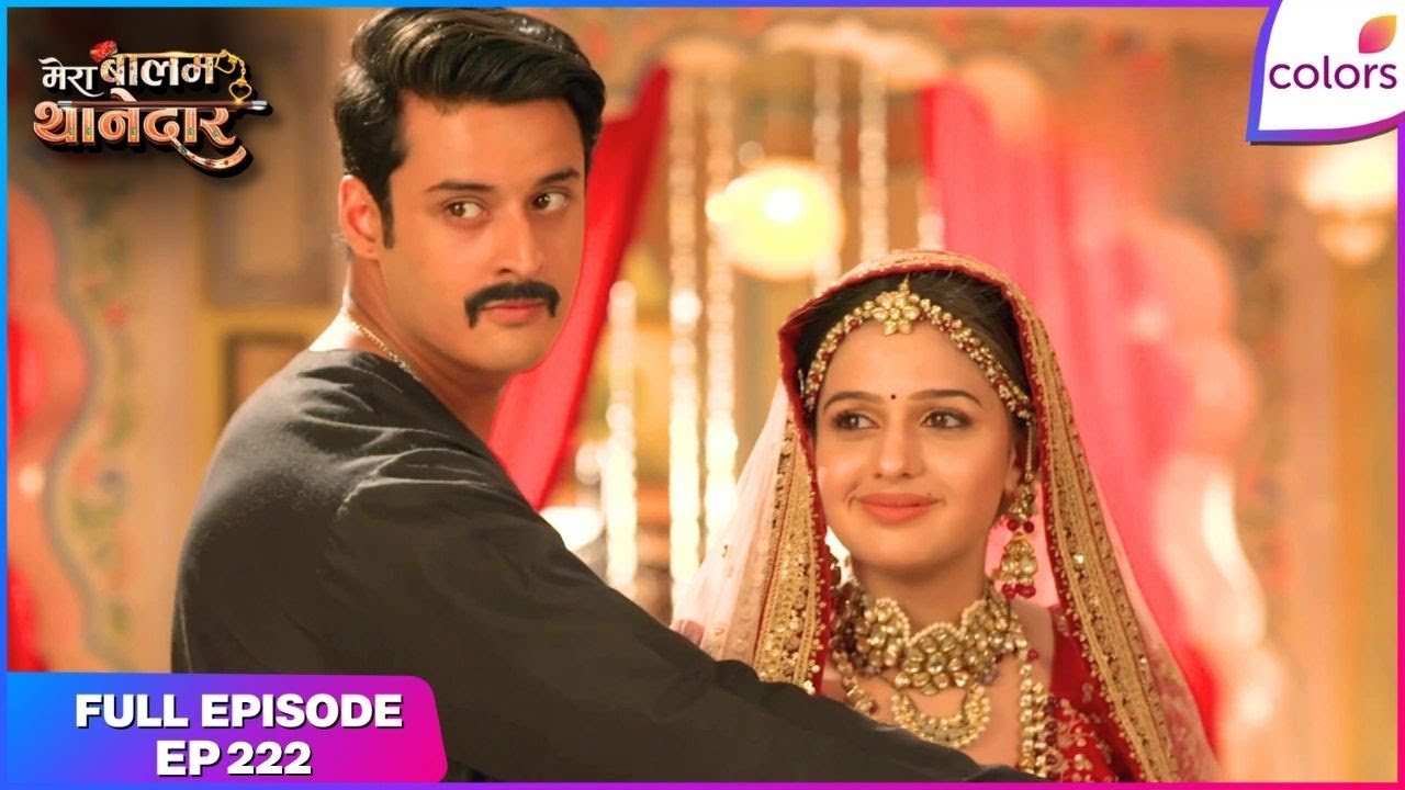 Mera Balam Thanedaar | Full Ep. 222 | Sampurna uncovers Veer's disguise | Colors TV