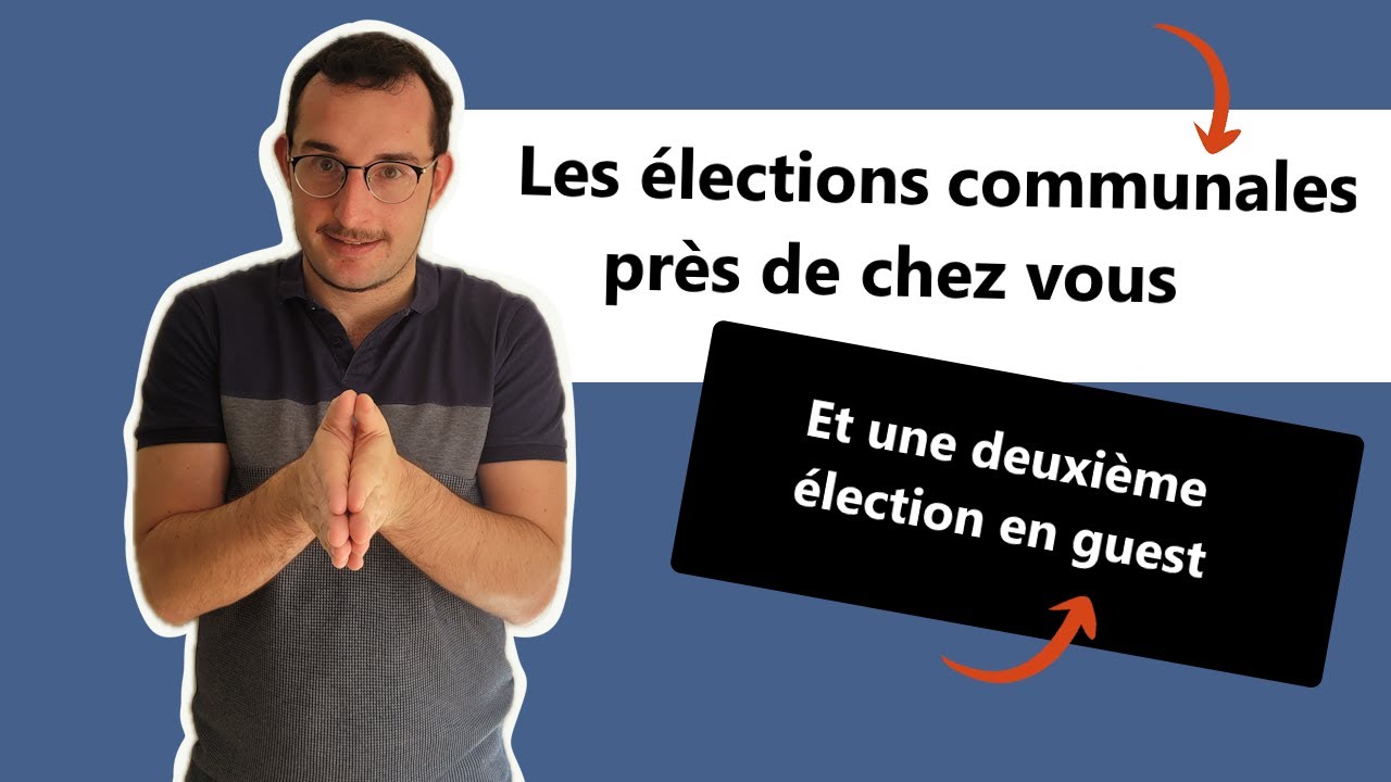 Les élections communales près de chez vous ! (deuxième élection en guest)