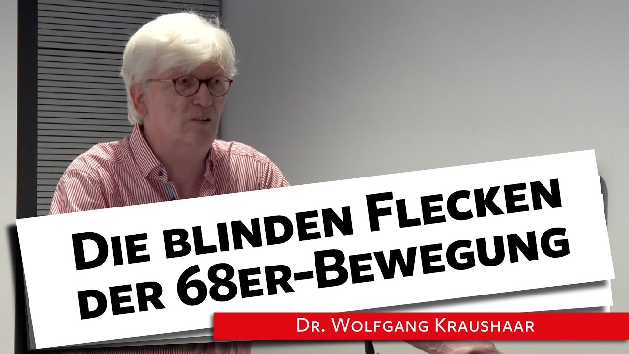 Dr. Kraushaar: Die blinden Flecken der 68er-Bewegung - 30.07.18