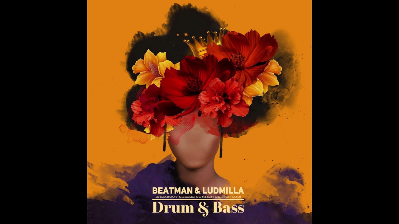 [DRUM&BASS] Beatman & Ludmilla - Breakout Breeze - Summer Edition 2021