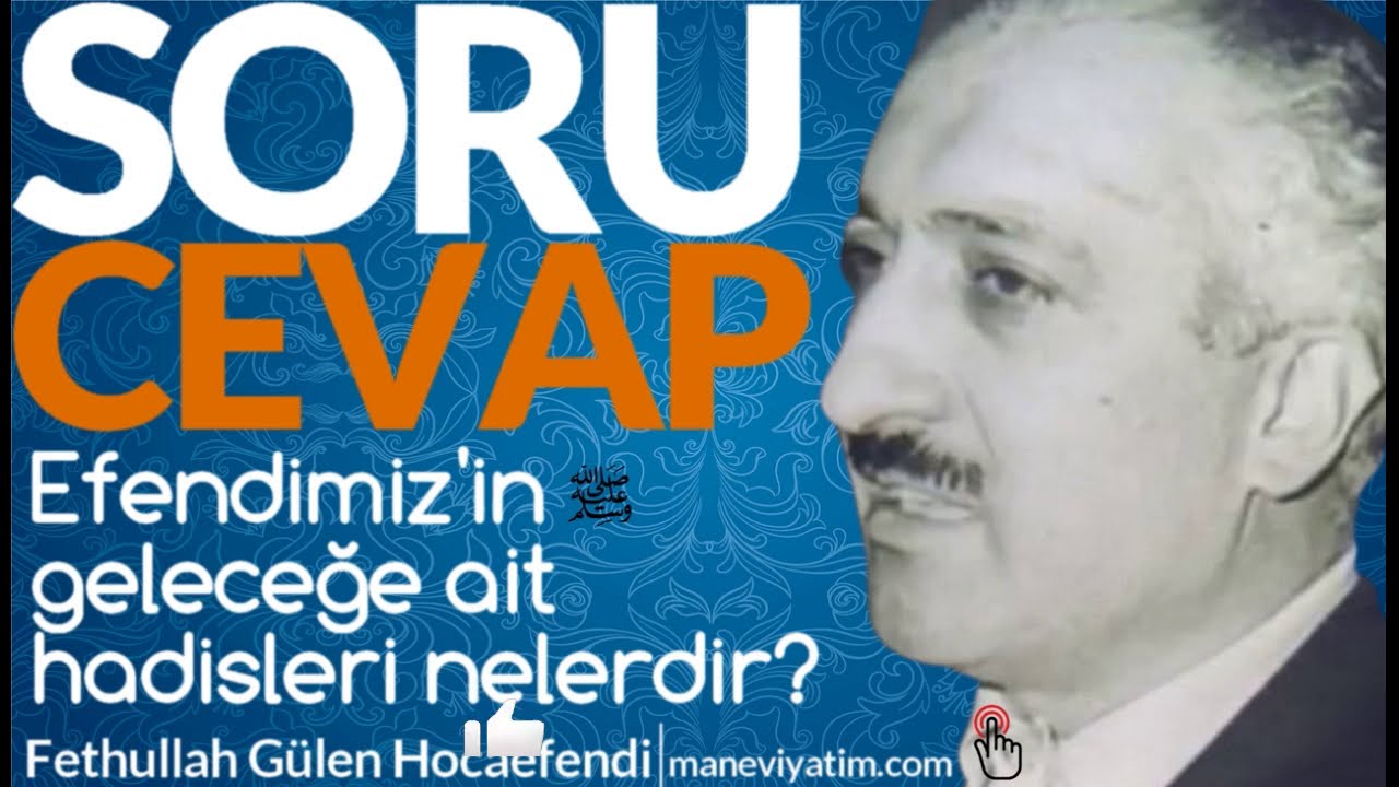 Efendimiz'in ﷺ geleceğe ait hadisleri nelerdir?  | Fethullah Gülen Hocaefendi