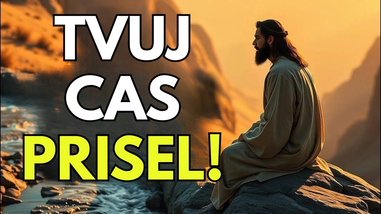 POKUD TO DNES VIDÍŠ, TVŮJ ČAS NASTAL | Boží poselství