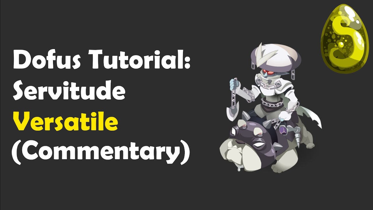 Dofus 2.54 - SERVITUDE VERSATILE with Commentary