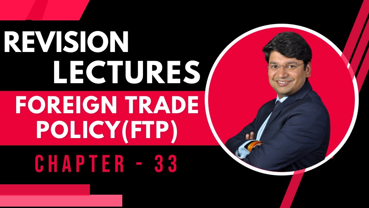 Foreign Trade Policy (FTP) | Chapter 33 | Revision Of CA Final IDT May 21