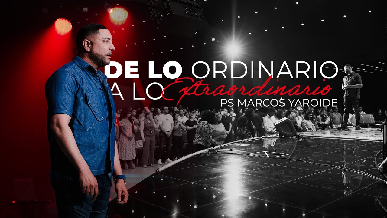 De Lo Ordinario a Lo Extraordinario Marcos Yaroide 2024