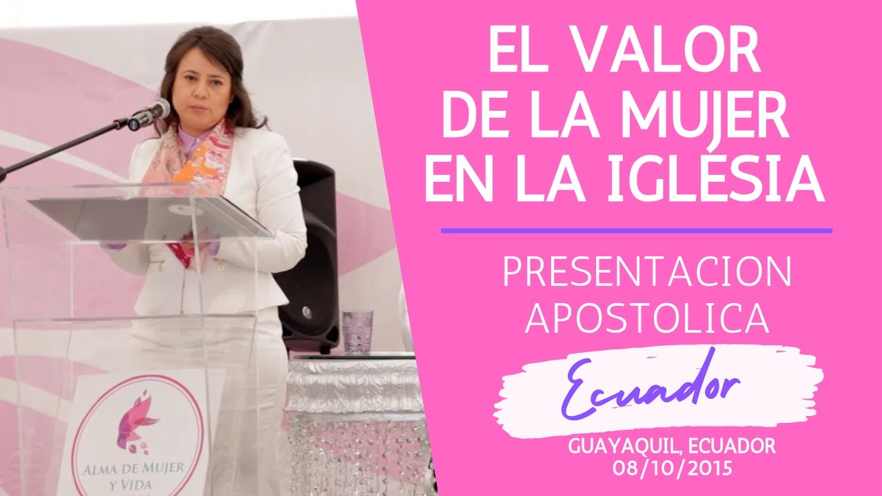 EL VALOR REAL DE LA MUJER EN LA IGLESIA Y SOCIEDAD, PRESENTACION APOSTOLICA DE NAASON JOAQUIN.