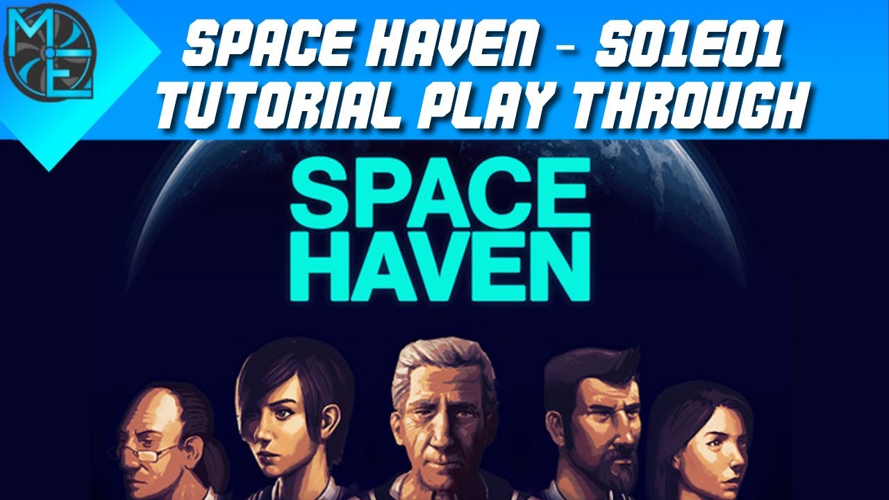 Space Haven - S01E01 - Tutorial Play Through