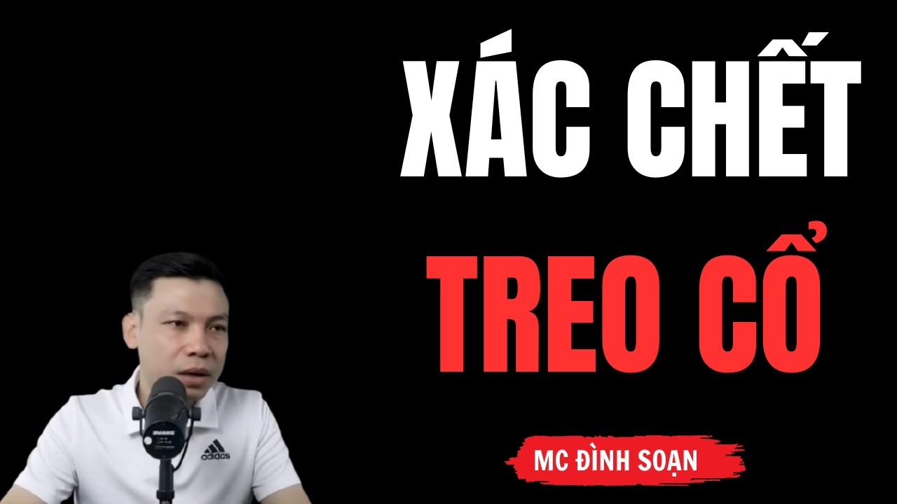 XÁC CHẾT TREO CỔ – Bí Ẩn Cái Chết Trong Ngôi Nhà Cũ | Truyện Ma Làng Quê | MC Đình Soạn Kể Sợ