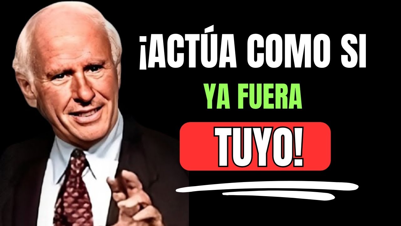 Siéntelo Como Tuyo Desde Ahora | Jim Rohn Motivación
