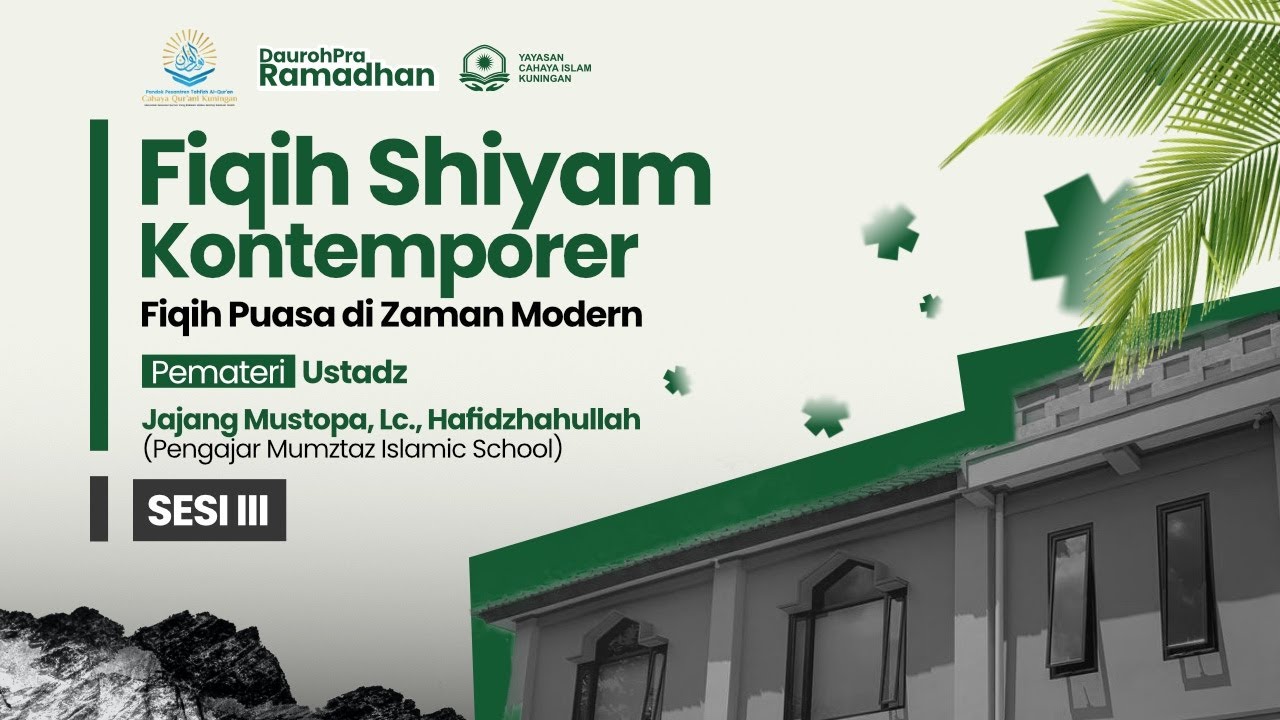 🔴SESI III Dauroh Pra Ramadhan - Fiqih Shiyam Kontemporer - Ustadz Jajang Mustopa, Lc., Hafidzahullah