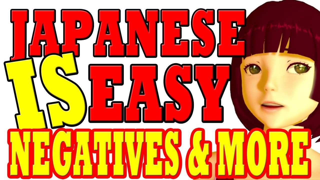 Lesson 7: Secrets of Japanese negative verbs, and Adjective 