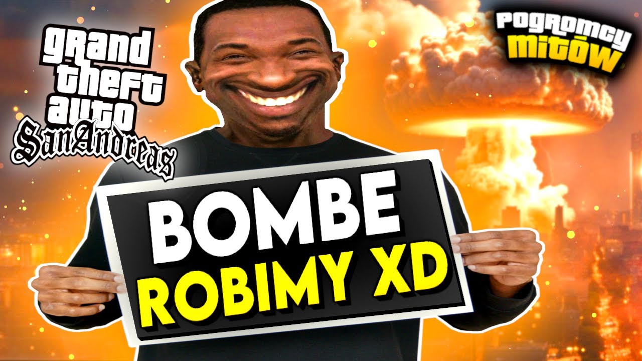 JAK NIE BUDOWAĆ BOMBY W SAN ANDREAS | POGROMCY MITÓW GTA SAN ANDREAS! 150