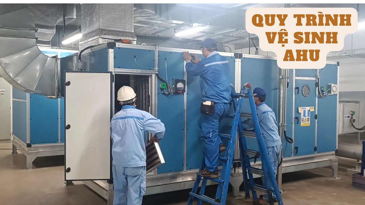 Quy trình vệ sinh AHU  28 03 2023